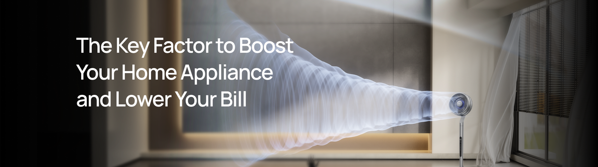 The Key Factor to Boost Your Home Appliance and Lower Your Bill